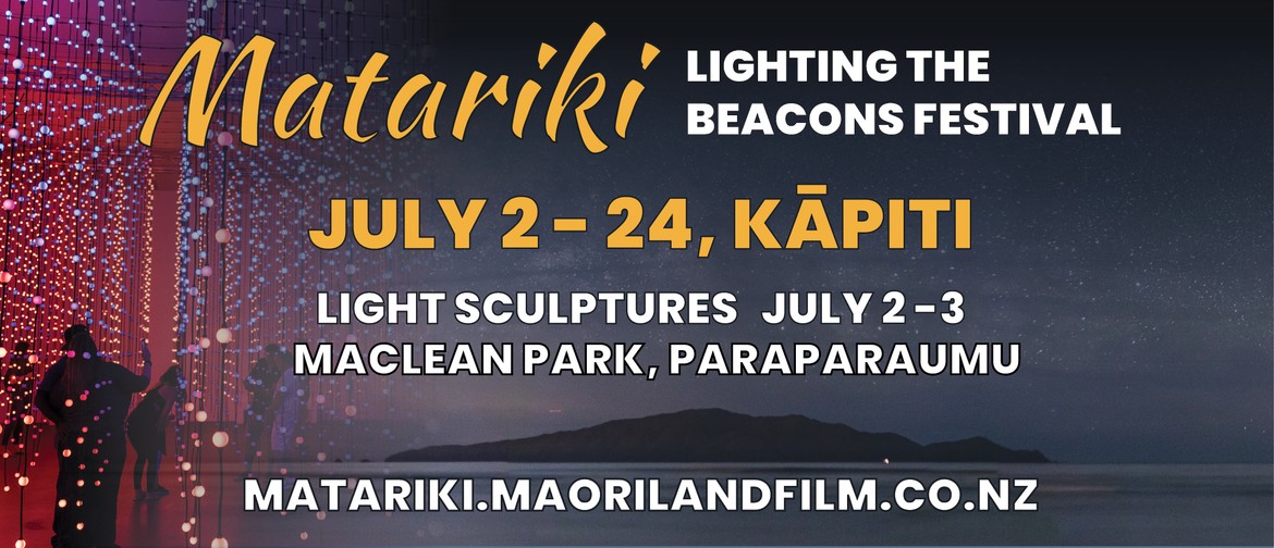 Matariki Lighting The Beacons Festival - Opening Weekend
