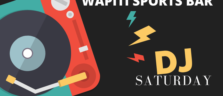 Wapiti Saturday Back to 80s DJ night