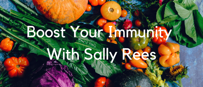 Boost Your Immunity With Sally Rees