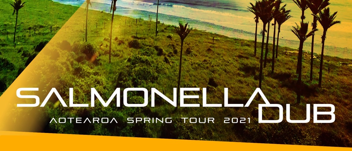 Salmonella Dub "Return To Our Kowhai" Spring Tour 21: CANCELLED