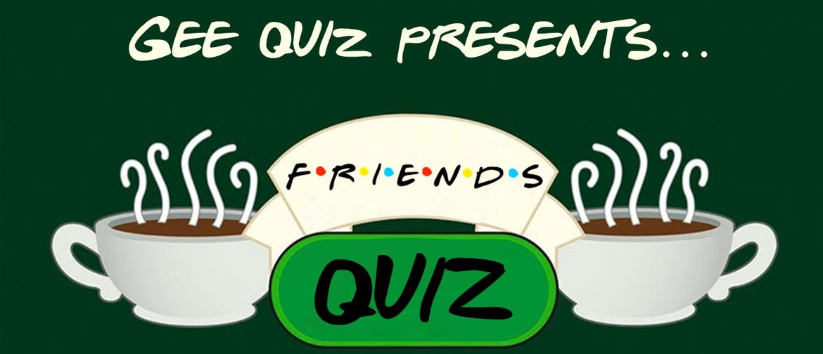 Friends Quiz Night - Wellington
