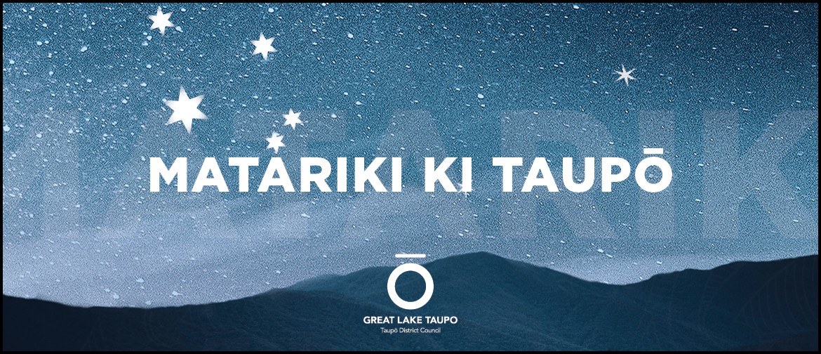 Whakanuia! Matariki ki Taupō