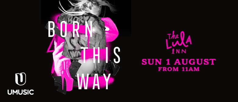 Lula's Born This Way - Big Bottomless Brunch Party