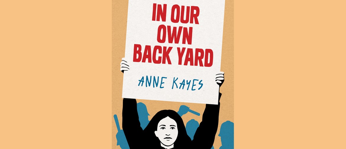 Author Talk - Anne Kayes on 'In Our Own Backyard'