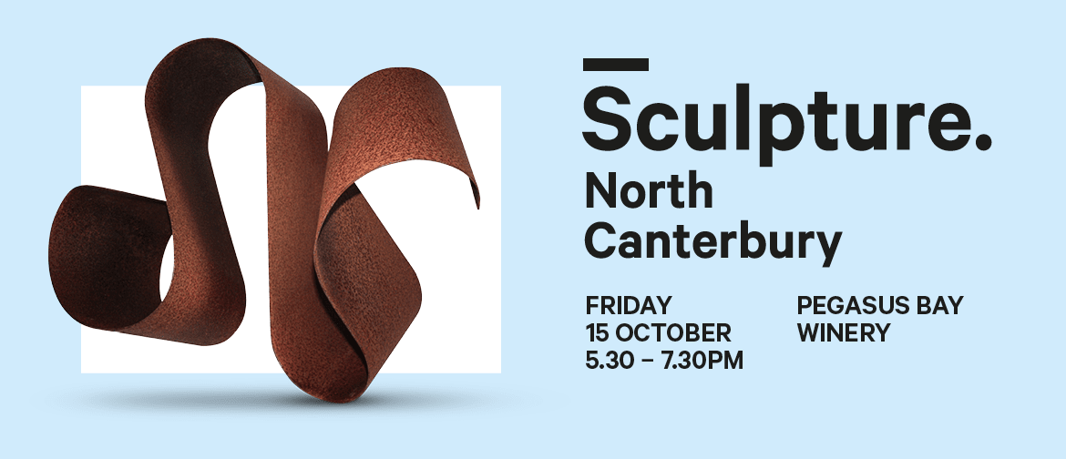 Sculpture. North Canterbury Exclusive Preview Launch Party: CANCELLED