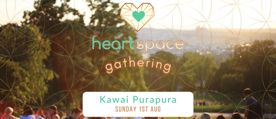 Heart Space Gathering - Kawai Purapura