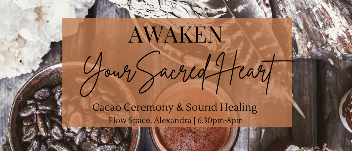 Heart Awakening Cacao Ceremony & Sound Healing - Alexandra