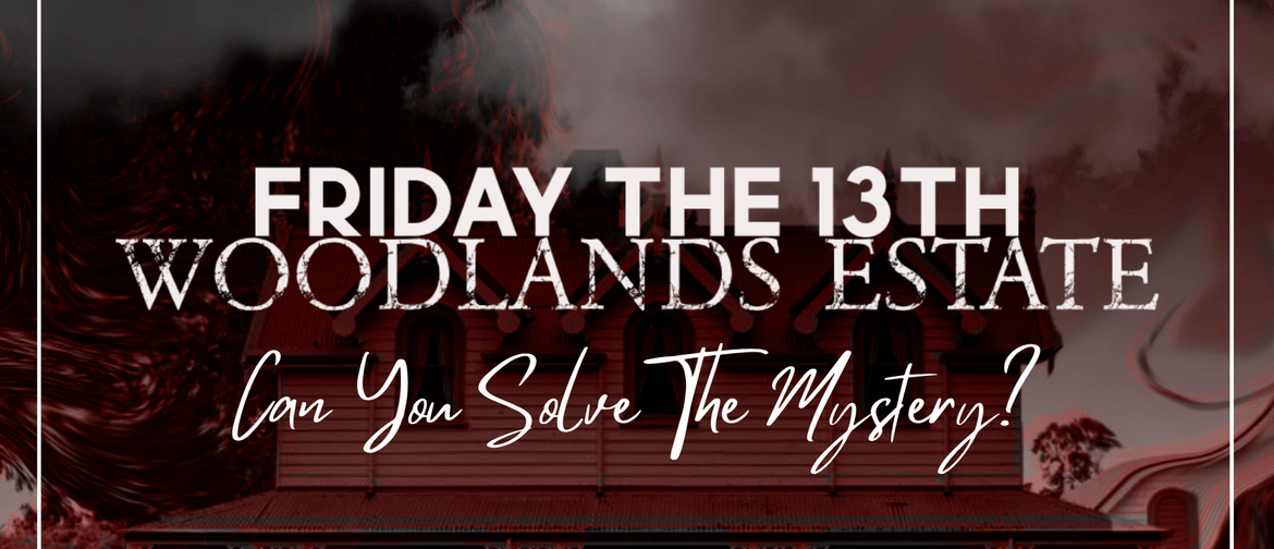 Friday The 13th @ Woodlands Estate - Murder Mystery Event