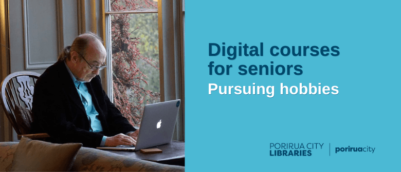 Digital Courses For Seniors: Pursuing Hobbies
