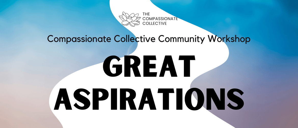 Great Aspirations: Community Workshop