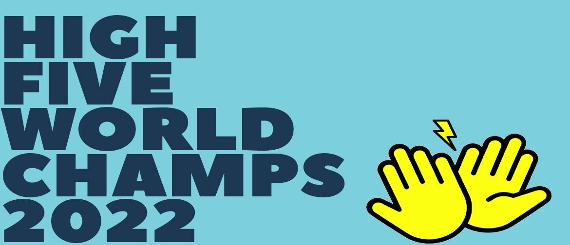 High Five World Champs 2022: CANCELLED