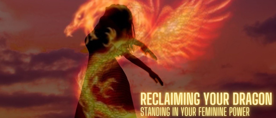 Reclaiming Your Dragon: Standing in Your Feminine Power