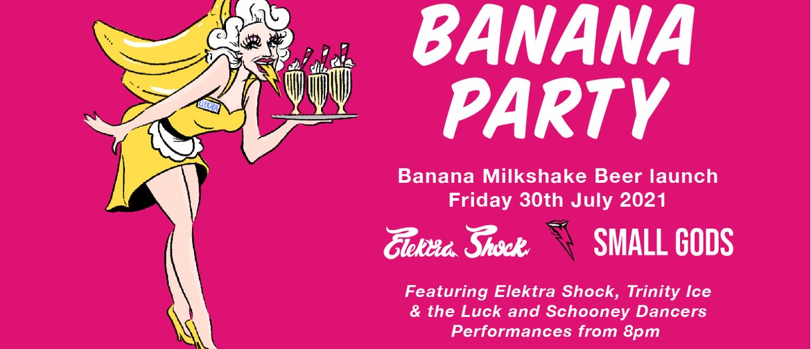 Small Gods x Elektra Shock Banana Party