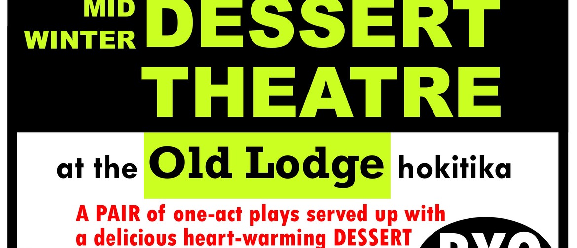Mid Winter Dessert Theatre - Hokitika Dramatic Society