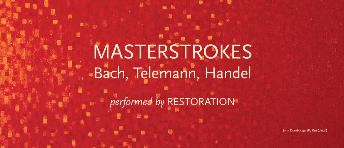 Masterstrokes - Bach, Telemann, Handel by Restoration: CANCELLED