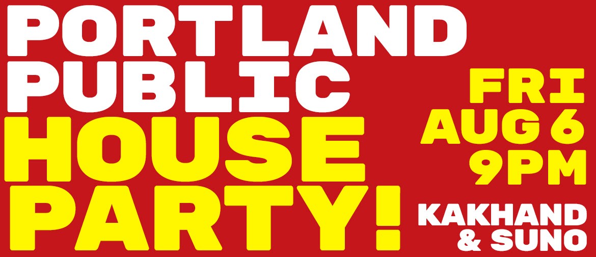 Portland Public HOUSE PARTY!