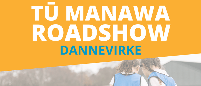 Tū Manawa Roadshow - Dannevirke