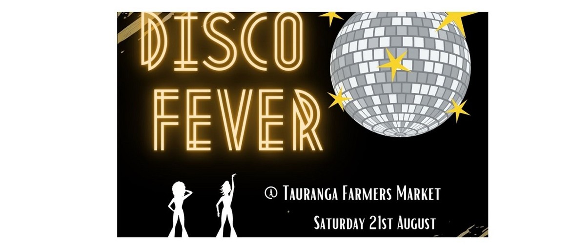 Disco Fever at Tauranga Farmers Market