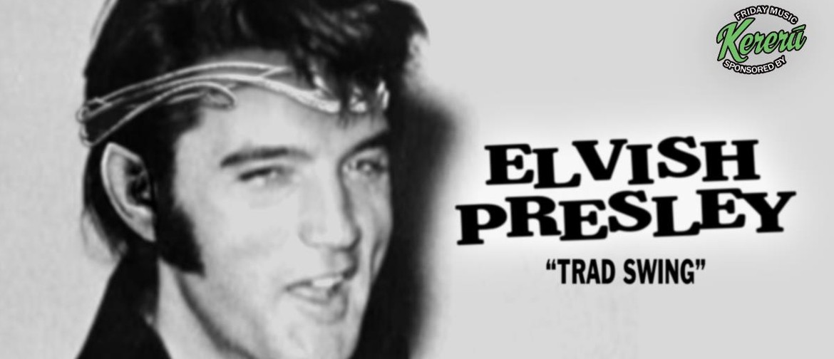 Elvish Presley - Trad Swing