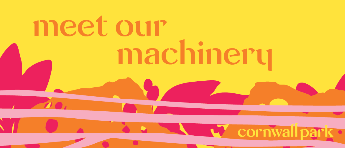 Meet our machinery: CANCELLED