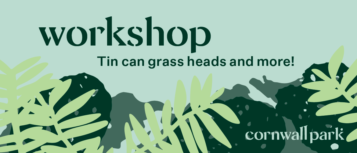 Workshop: Tin can grass heads and more!