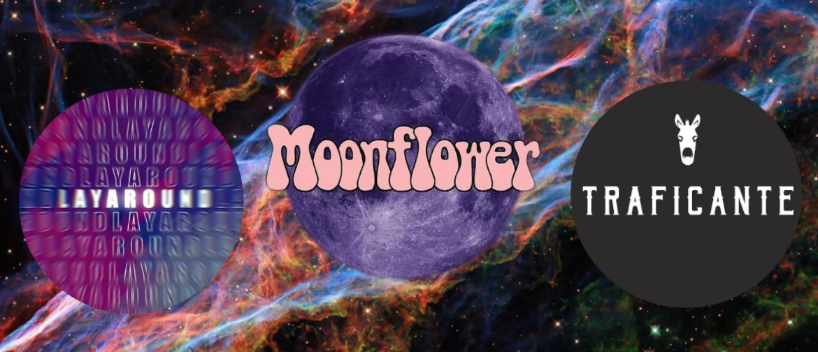 Moonflower, Traficante, Layaround: CANCELLED