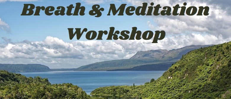 Breath and Meditation Workshop Breath and Meditation Workshop