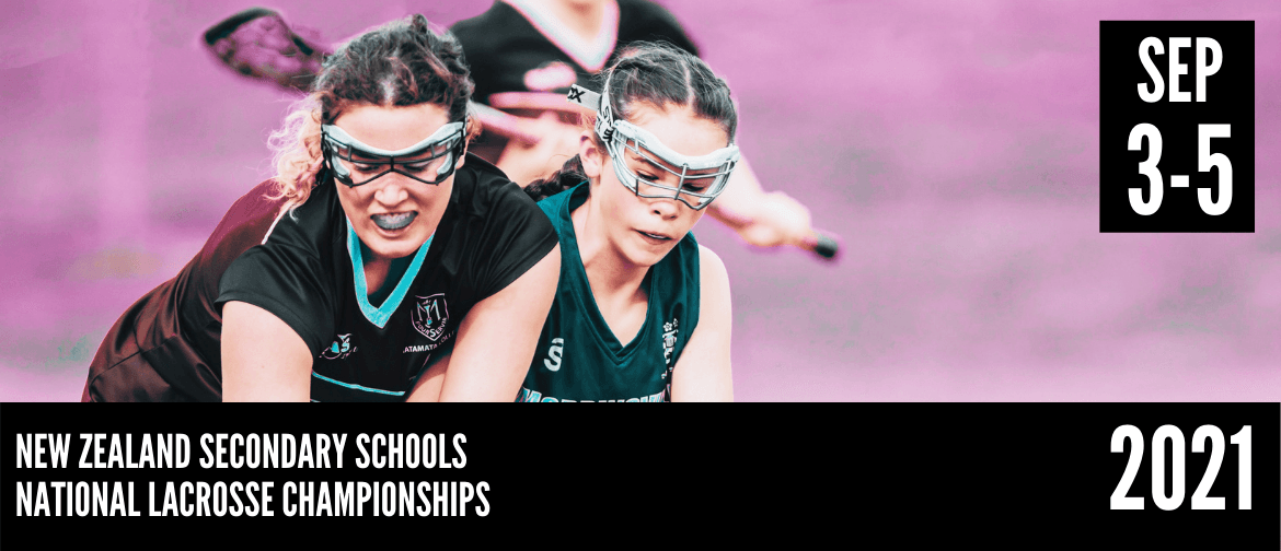 NZ Secondary School National Lacrosse Championships NZ Secondary School National Lacrosse Championships