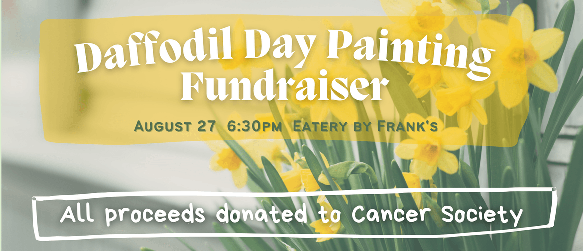 Daffodil Day Painting Fundraiser: CANCELLED