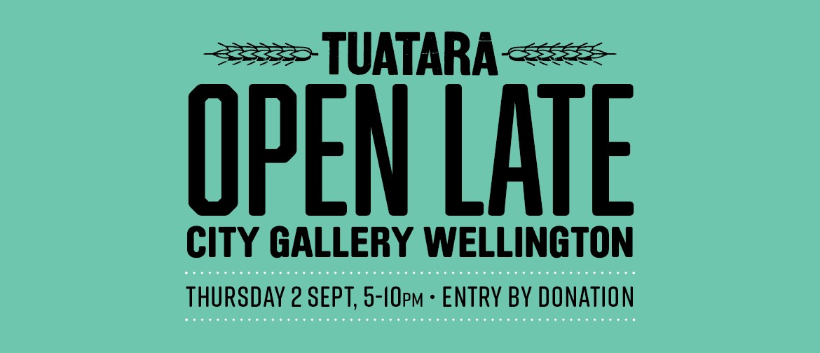 Tuatara Open Late: CANCELLED