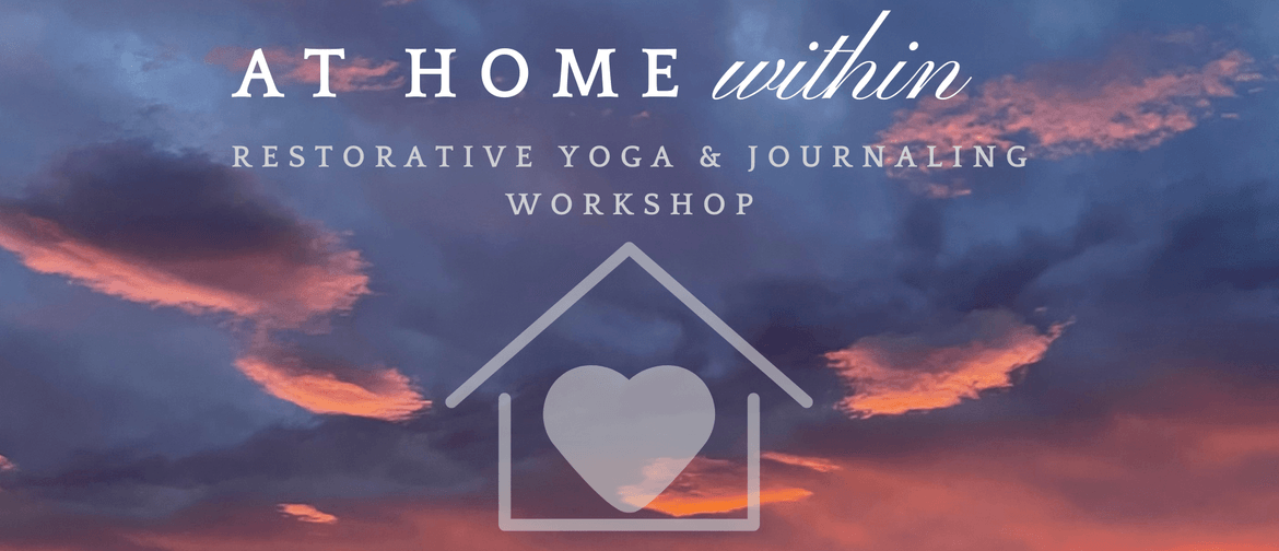 At Home Within - Restorative Yoga & Journaling Workshop