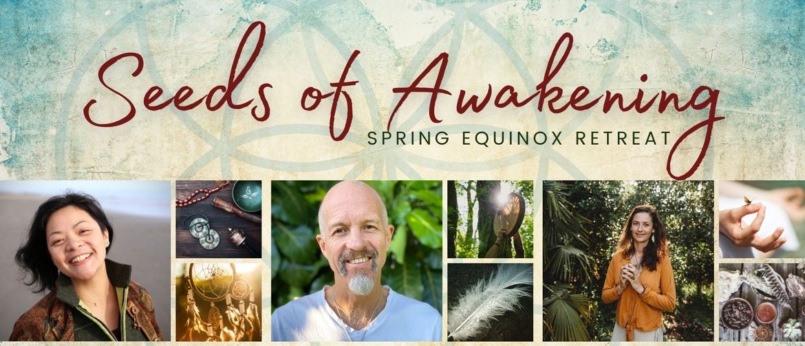 Seeds of Awakening - Spring Equinox Retreat Seeds of Awakening - Spring Equinox Retreat