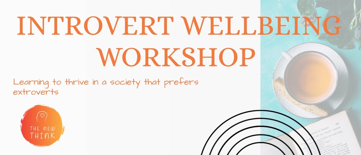 Introvert Wellbeing Workshop - Online Introvert Wellbeing Workshop - Online