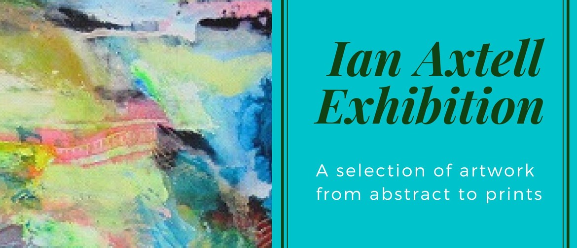 Ian Axtell Exhibition