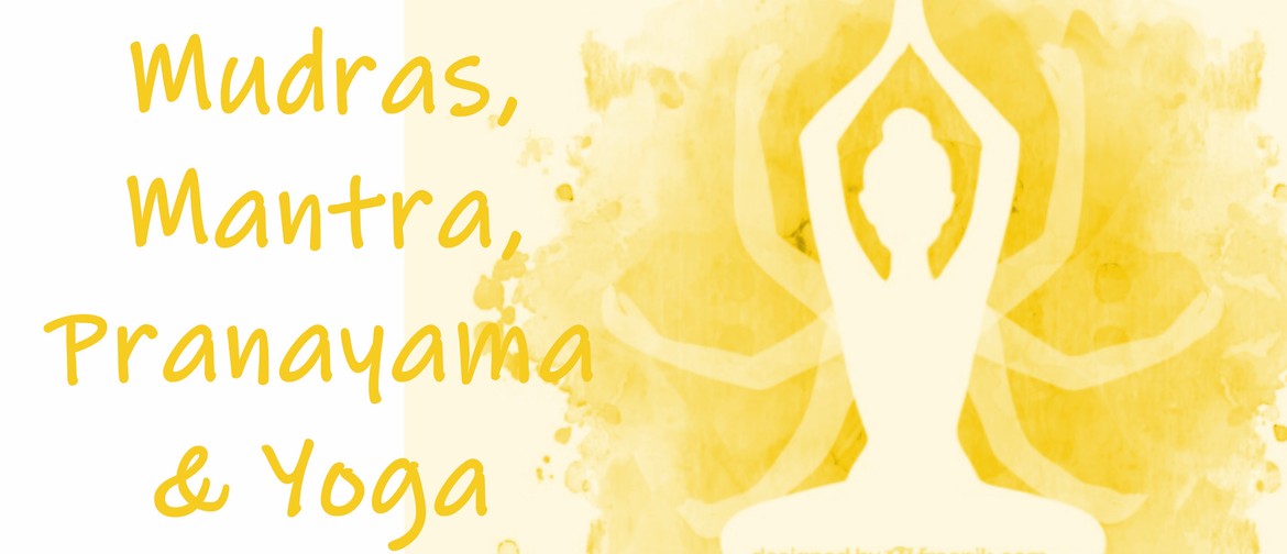 Mudras, Mantra, Pranayama & Yoga