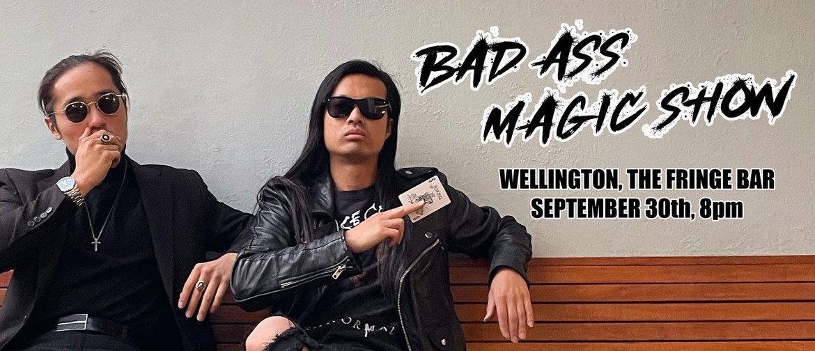Bad Ass Magic Show - Wellington