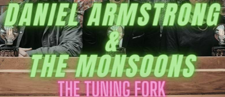 Daniel Armstrong & The Monsoons, Tony Daunt, Late To Chelsea: POSTPONED