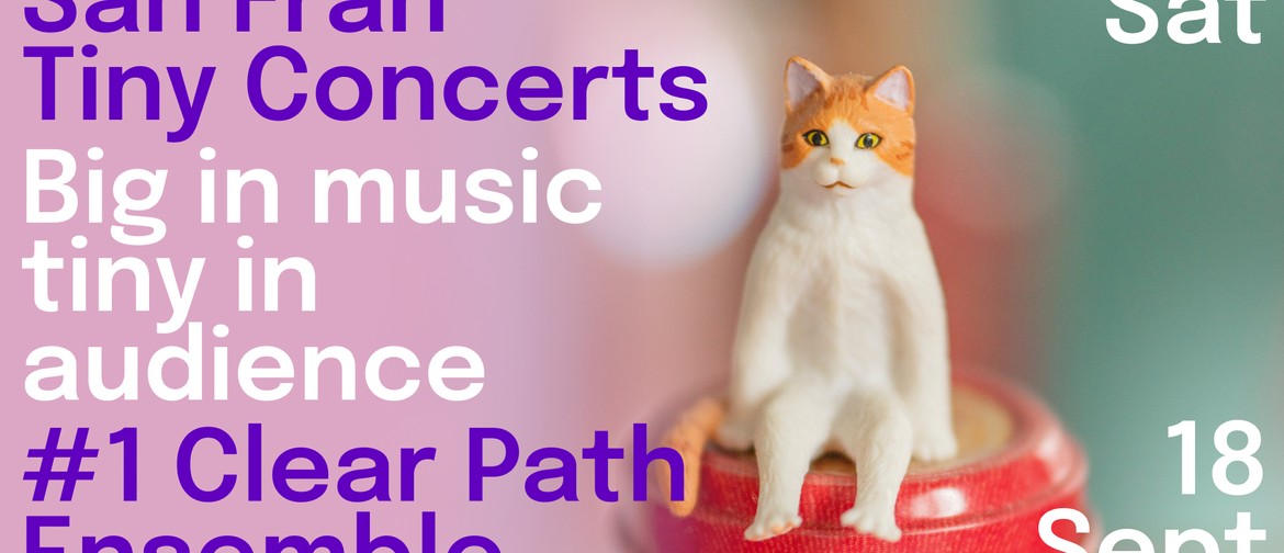 San Fran Tiny Concerts: Clear Path Ensemble