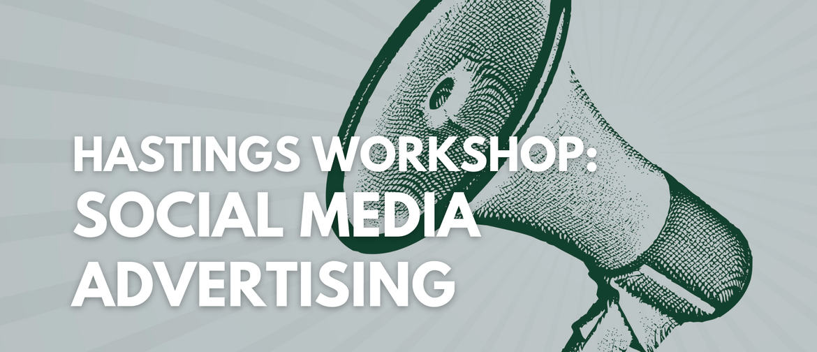 Hastings Workshop: Social Media Advertising: CANCELLED