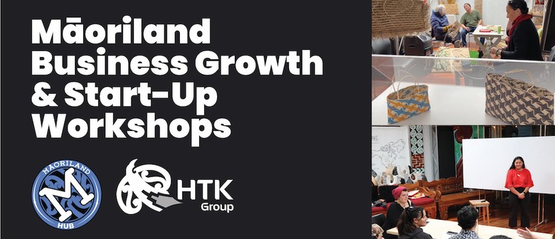 Māoriland Business Growth and Start Up Workshops