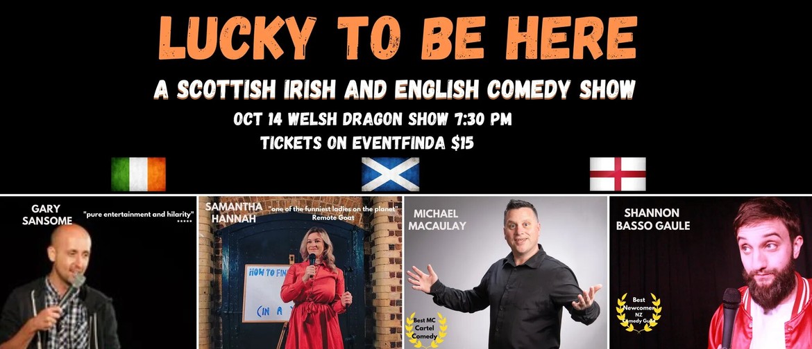 Lucky to be Here: A Scottish, Irish and English Comedy Show