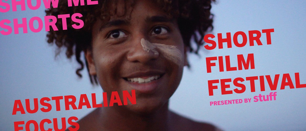 Show Me Shorts Film Festival - Australian Focus - Christchur
