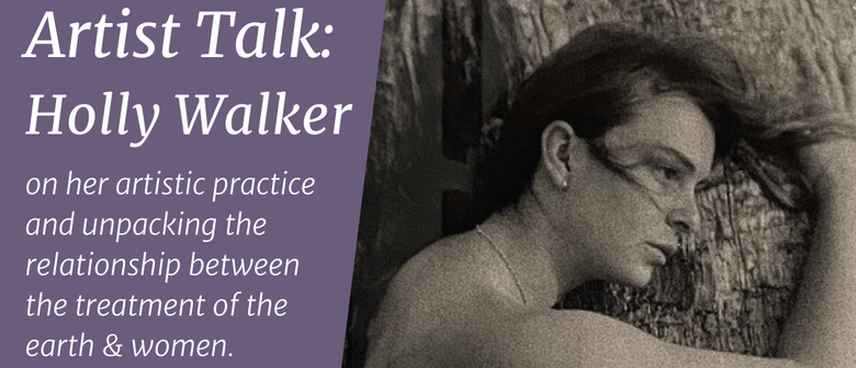Artist Talk: Holly Walker on her artistic practice Artist Talk: Holly Walker on her artistic practice
