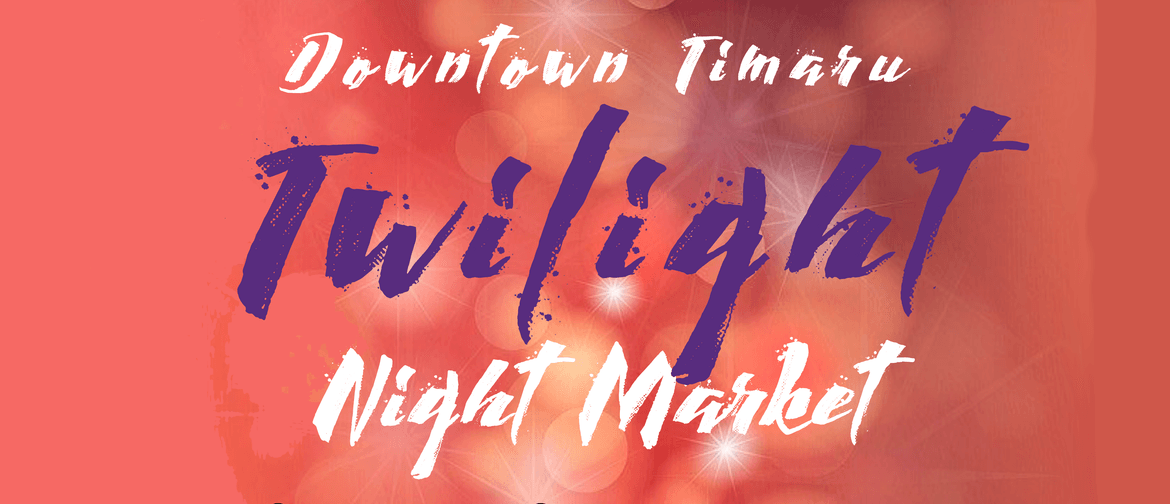 Downtown Timaru Twilight Night Market