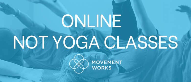 "Not Yoga" Movement Classes "Not Yoga" Movement Classes