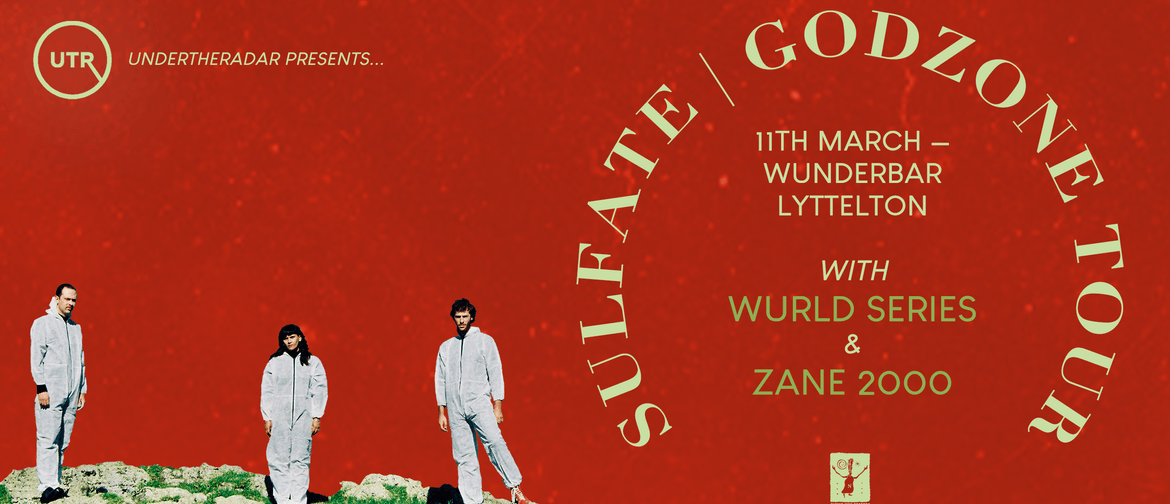 Sulfate | Godzone Tour: Chch w/ Wurld Series & Zane 2000