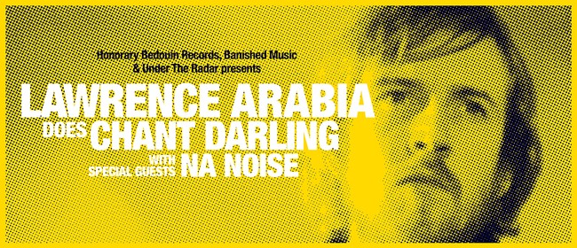 Lawrence Arabia Does Chant Darling: CANCELLED
