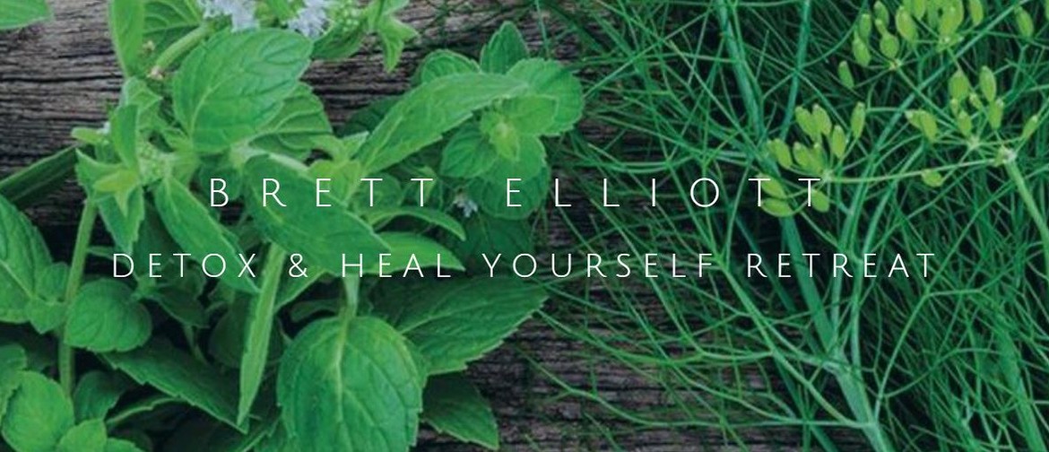 Brett Elliott Detox & Heal Yourself Wellness Retreat: POSTPONED
