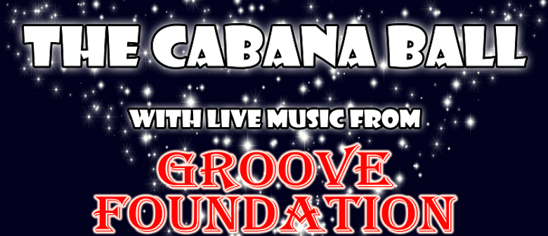 The Cabana Ball Featuring Groove Foundation and Mates
