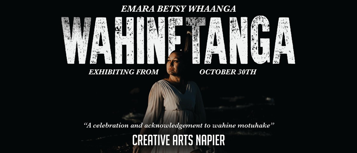 Wahinetanga - An exhibition by Emara Betsy Whaanga